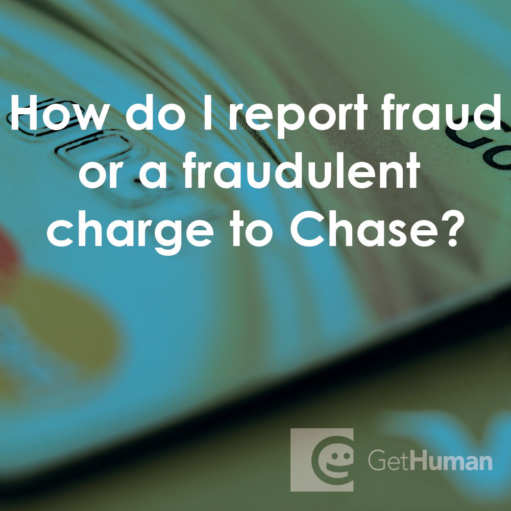 How Do I Report Fraud or a Fraudulent Charge to Chase?