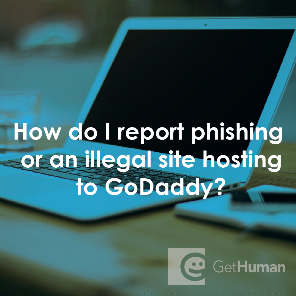 How Do I Report Phishing or an Illegal Site Hosting to Godaddy?