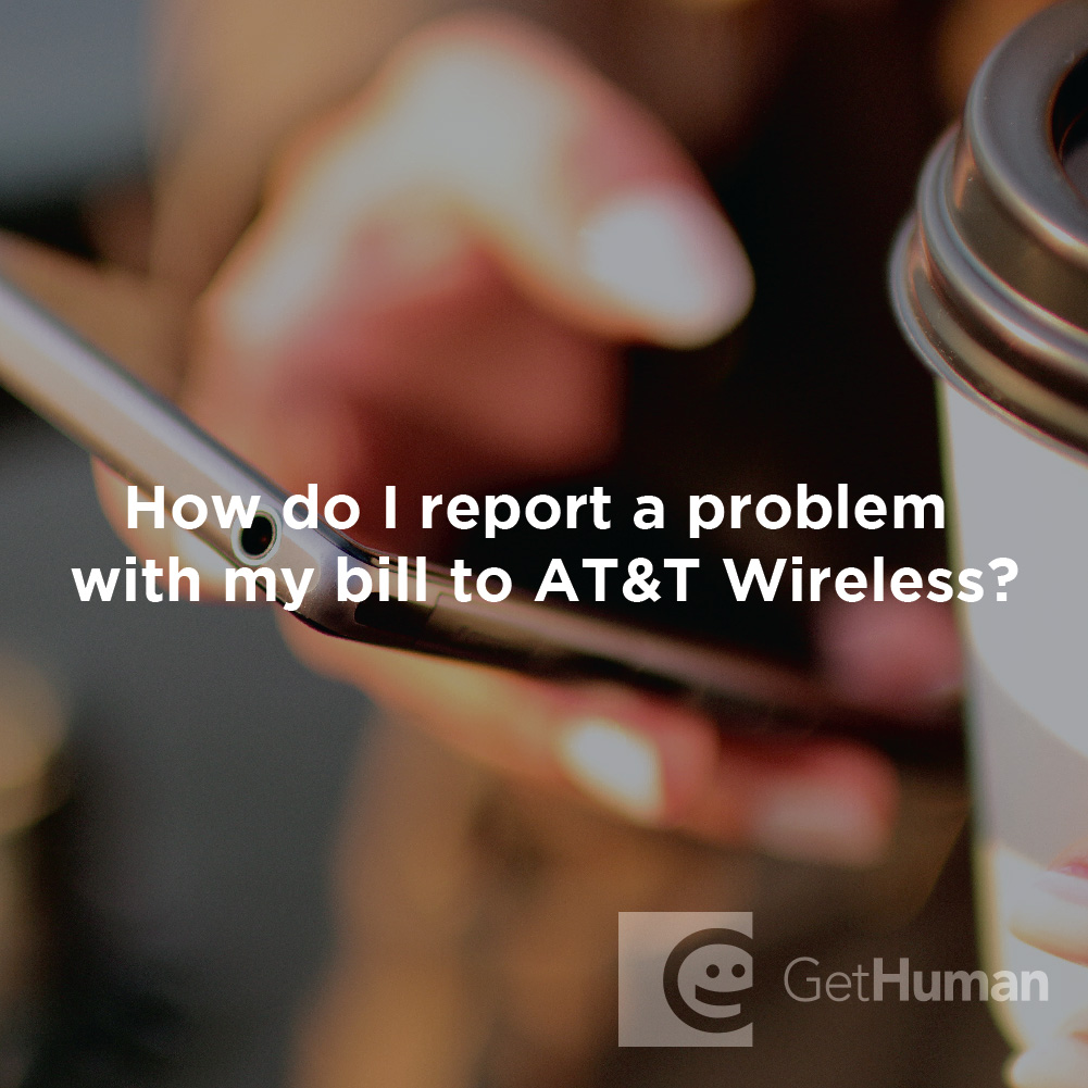 How Do I Report a Problem with My Bill to AT&T Wireless?