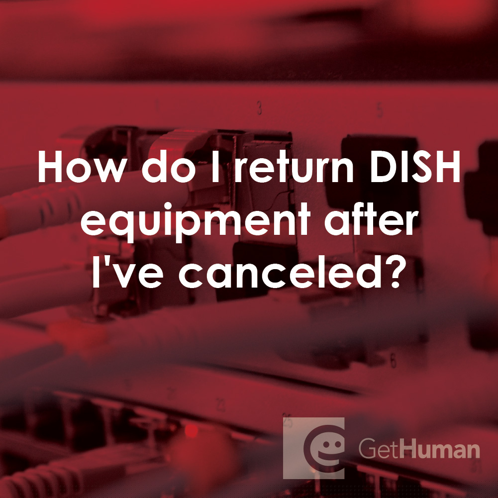 How Do I Return DISH Equipment After I've Canceled?