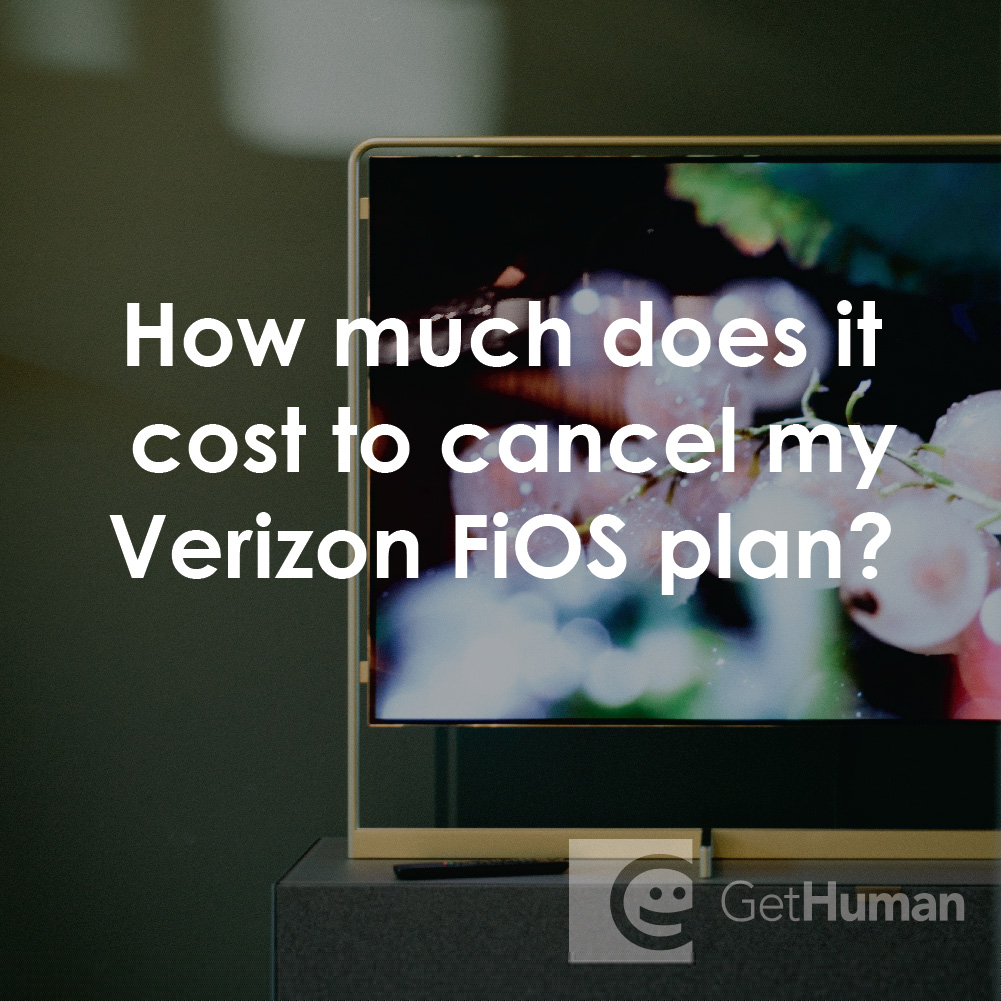 How Much Does It Cost to Cancel My Verizon FiOS Plan?