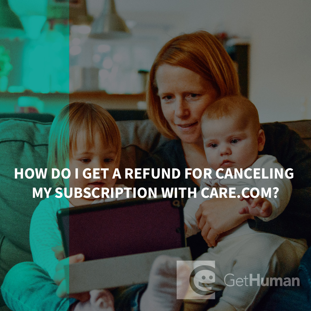 How do I get a refund from canceling my subscription with Care.com