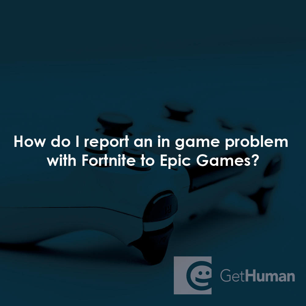 How do I report an in-game problem with Fortnite to Epic Games?