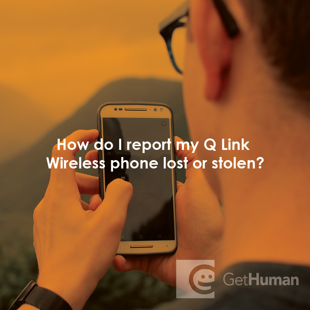 How do I report my Q Link Wireless phone lost or stolen?