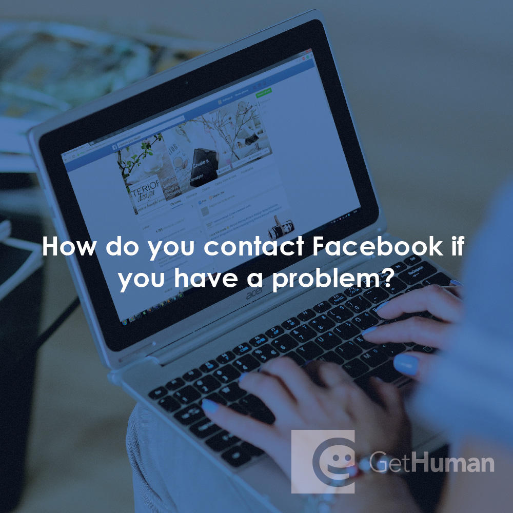 How do you contact Facebook if you have a problem?