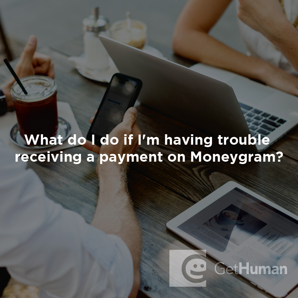 What Do I Do If I'm Having Trouble Receiving a Payment on Moneygram?