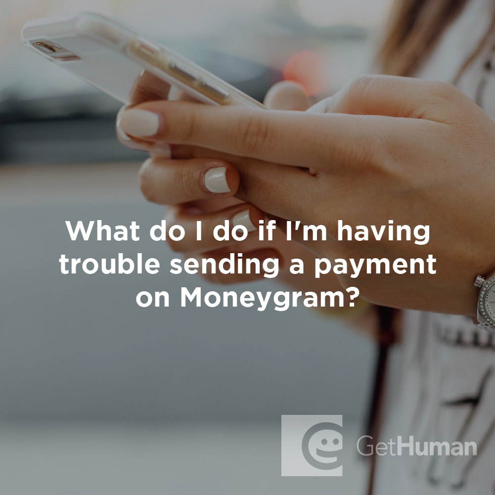 What Do I Do If I'm Having Trouble Sending a Payment on Moneygram?