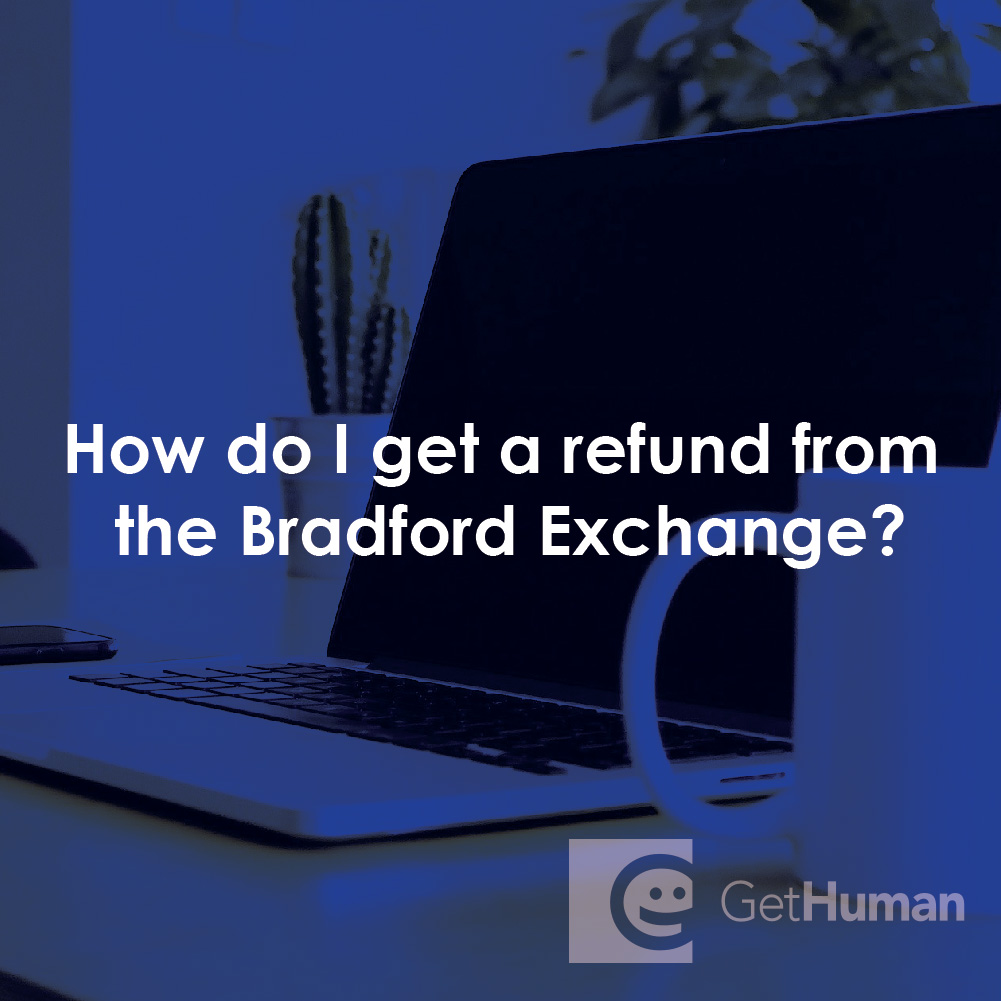 How Do I Get a Refund from the Bradford Exchange?