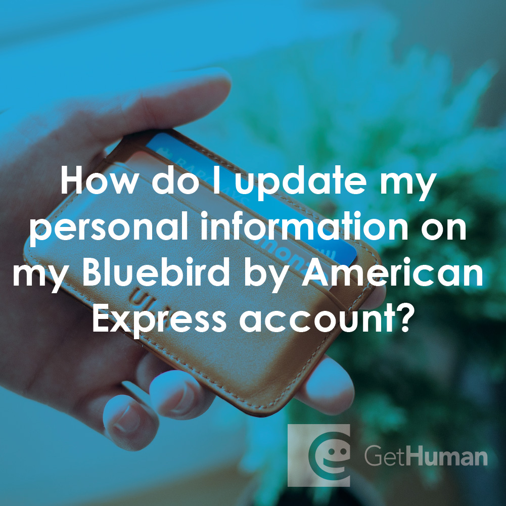 How Do I Update My Personal Information on My Bluebird by American Express Account?