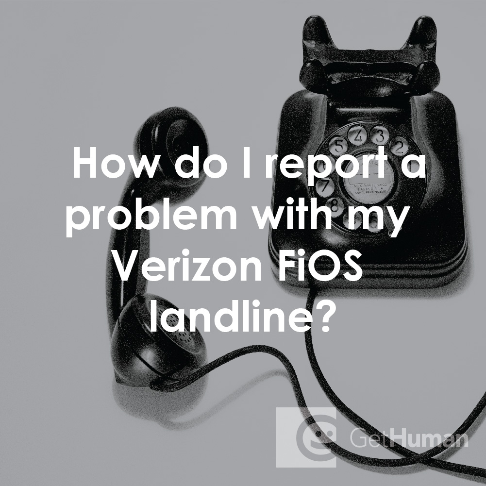 How Do I Report a Problem with My Verizon FiOS Landline?