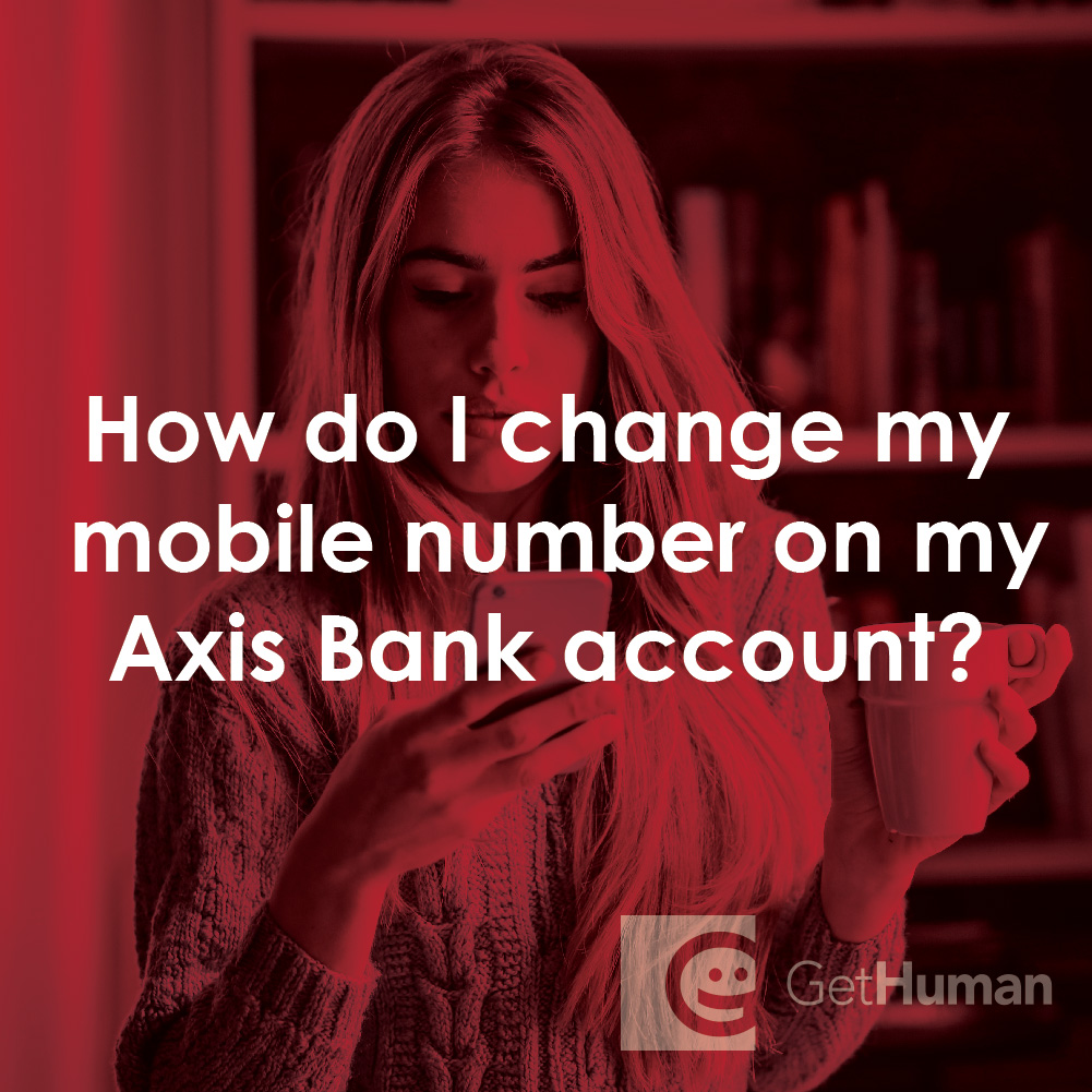 How Do I Change My Mobile Number on My Axis Bank Account?