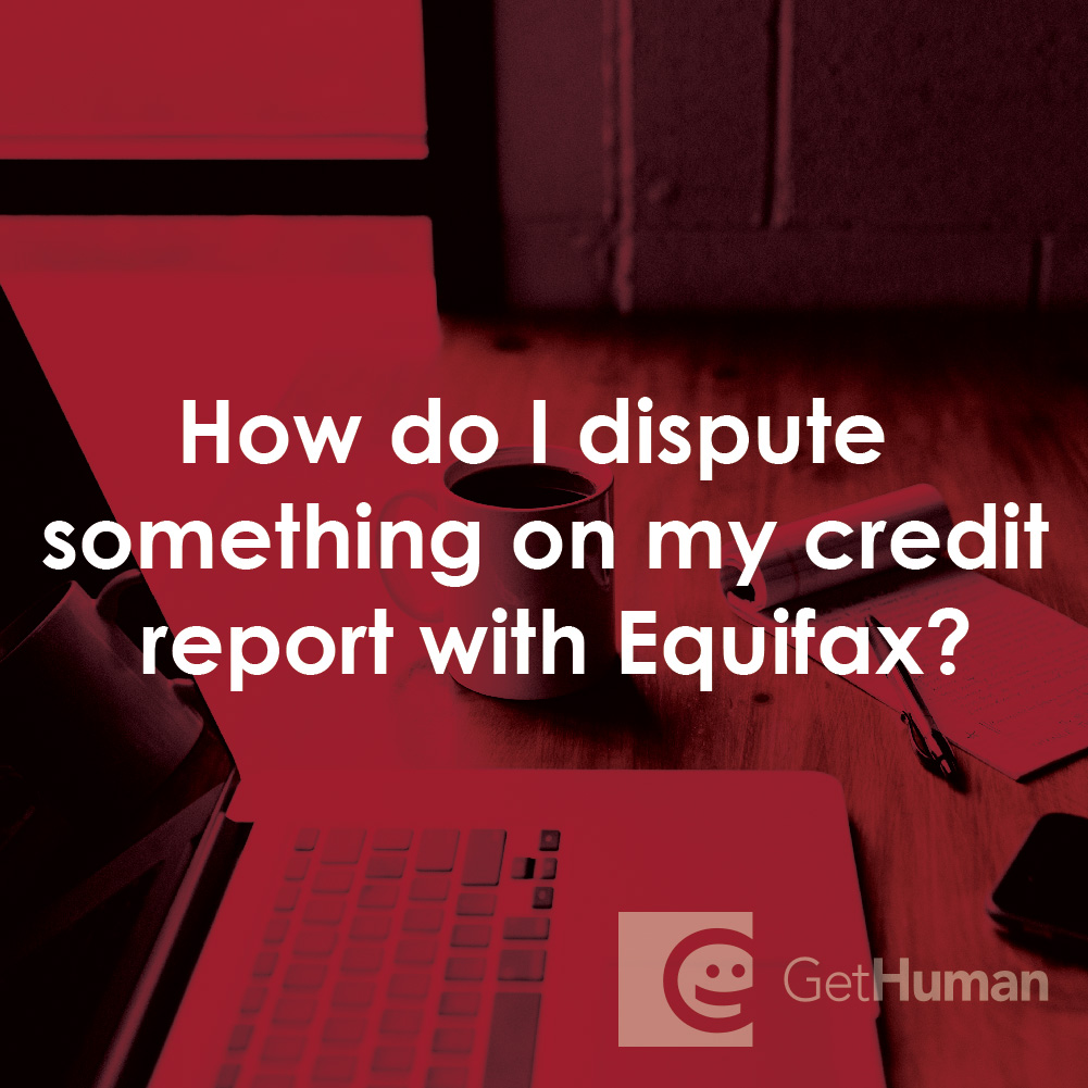 How Do I Dispute Something on My Credit Report with Equifax?