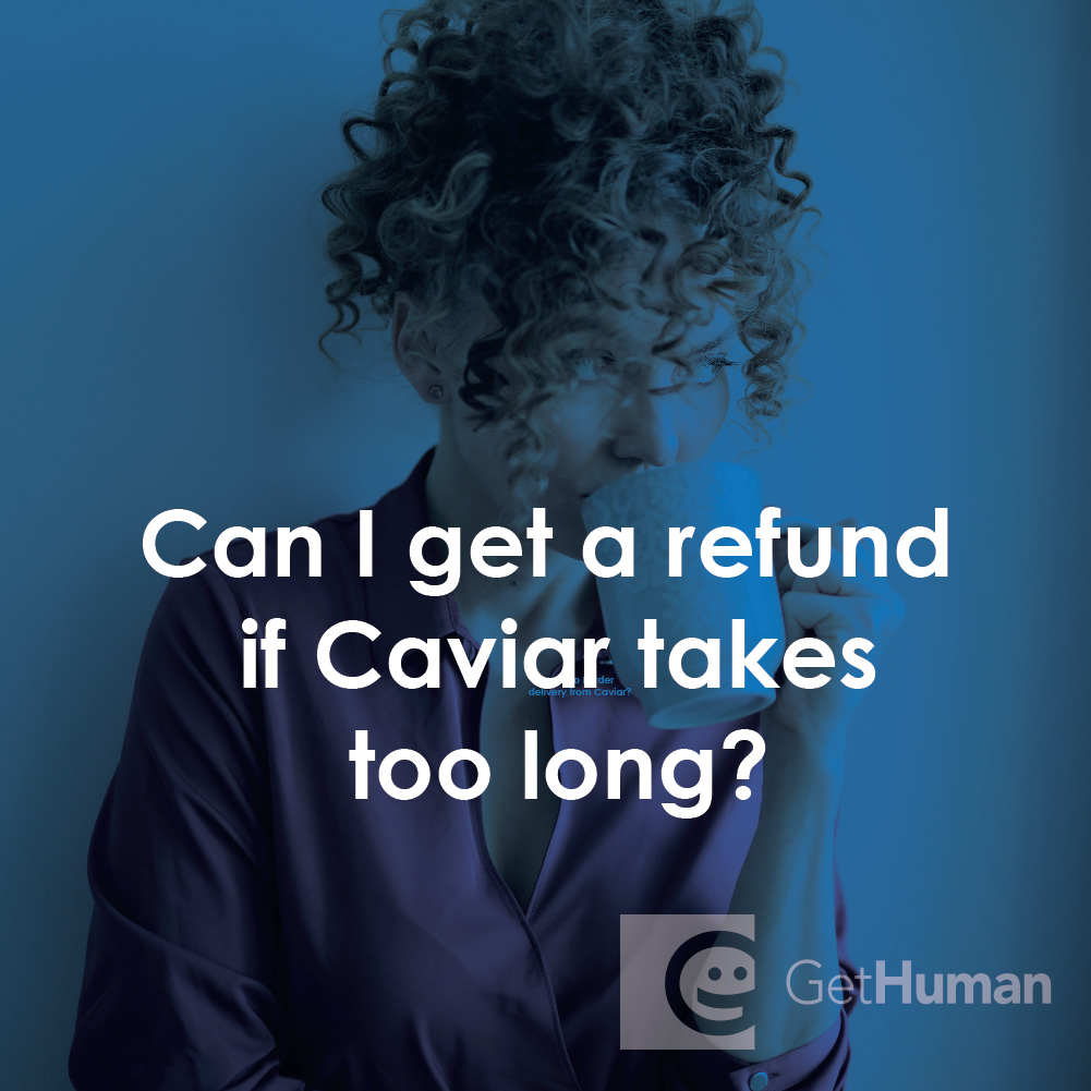 Can I Get a Refund If Caviar Takes Too Long?