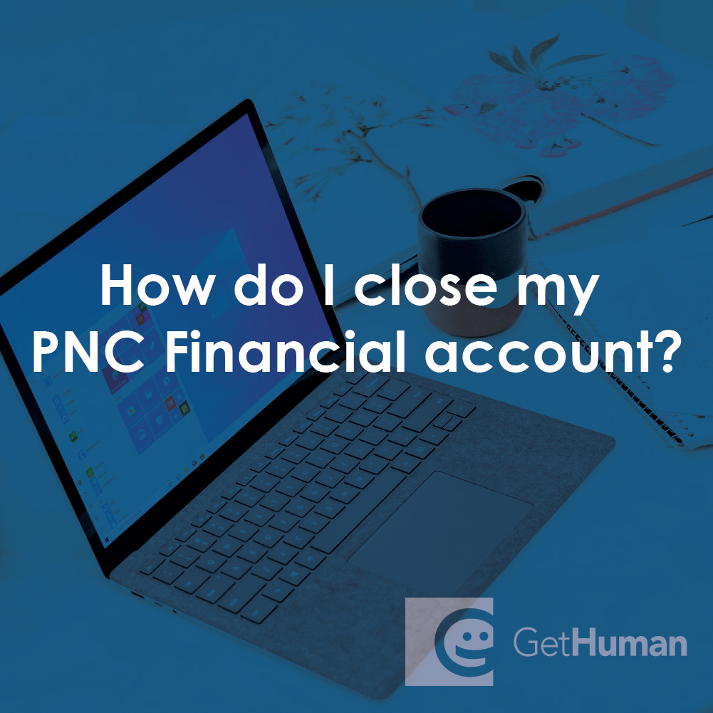 How Do I Close My PNC Bank Account?