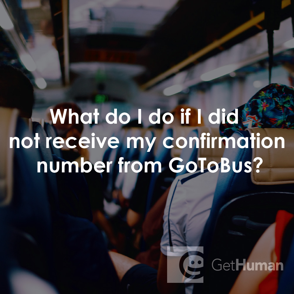 What Do I Do If I Did Not Receive My Confirmation Number from GotoBus?
