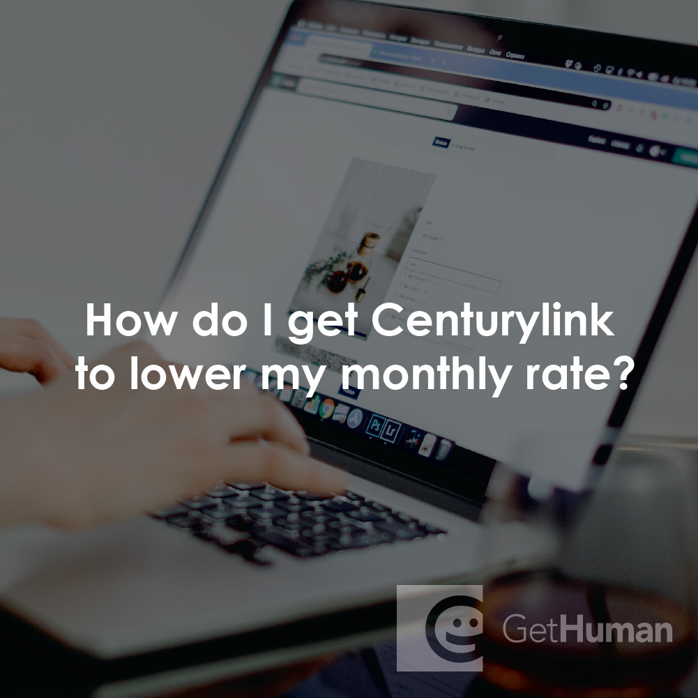 How Do I Get CenturyLink to Lower My Monthly Rate?