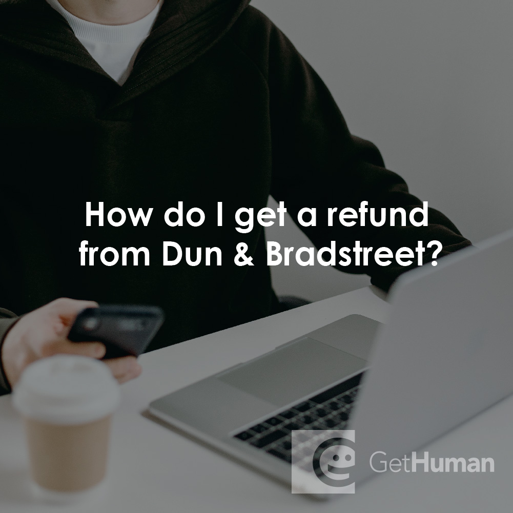 How Do I Get a Refund from Dun & Bradstreet?