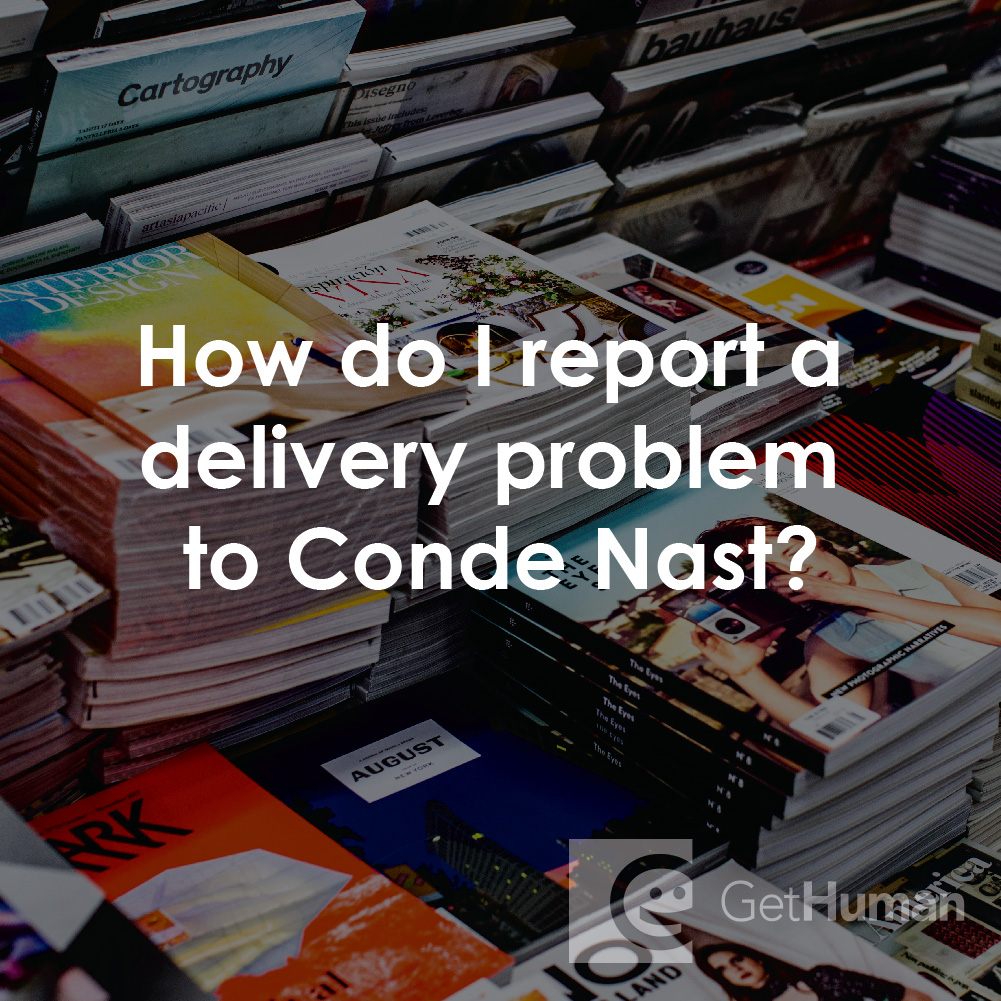 How Do I Report a Delivery Problem to Conde Nast?