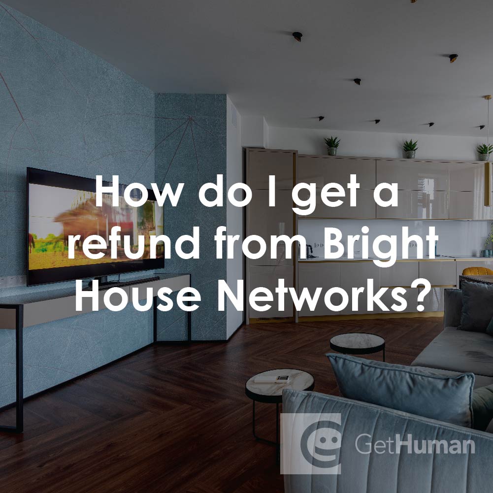 How Do I Get a Refund from Bright House Networks?