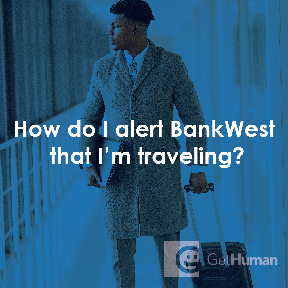 How Do I Alert BankWest That I'm Traveling?