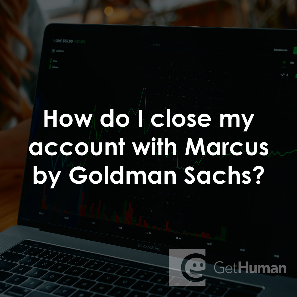 How Do I Close My Account with Marcus by Goldman Sachs?