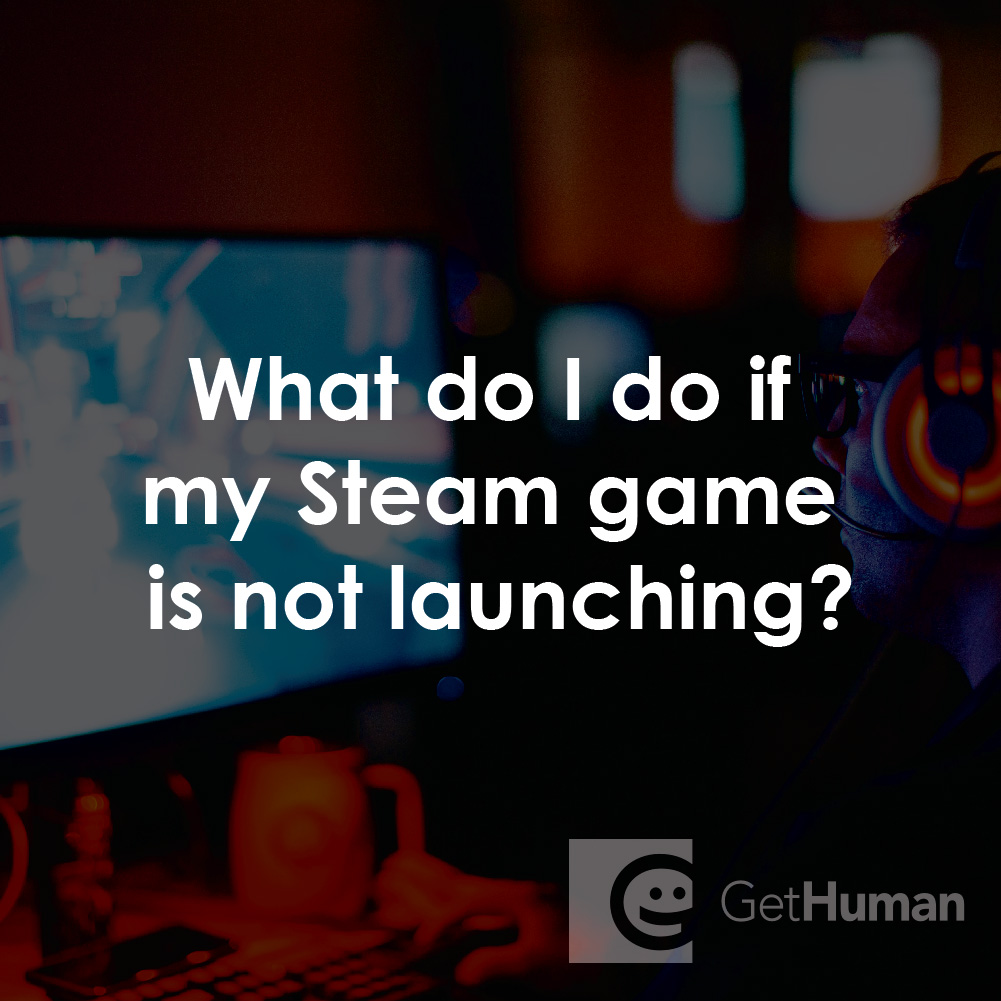 What Do I Do If My Steam Game Isn't Launching?