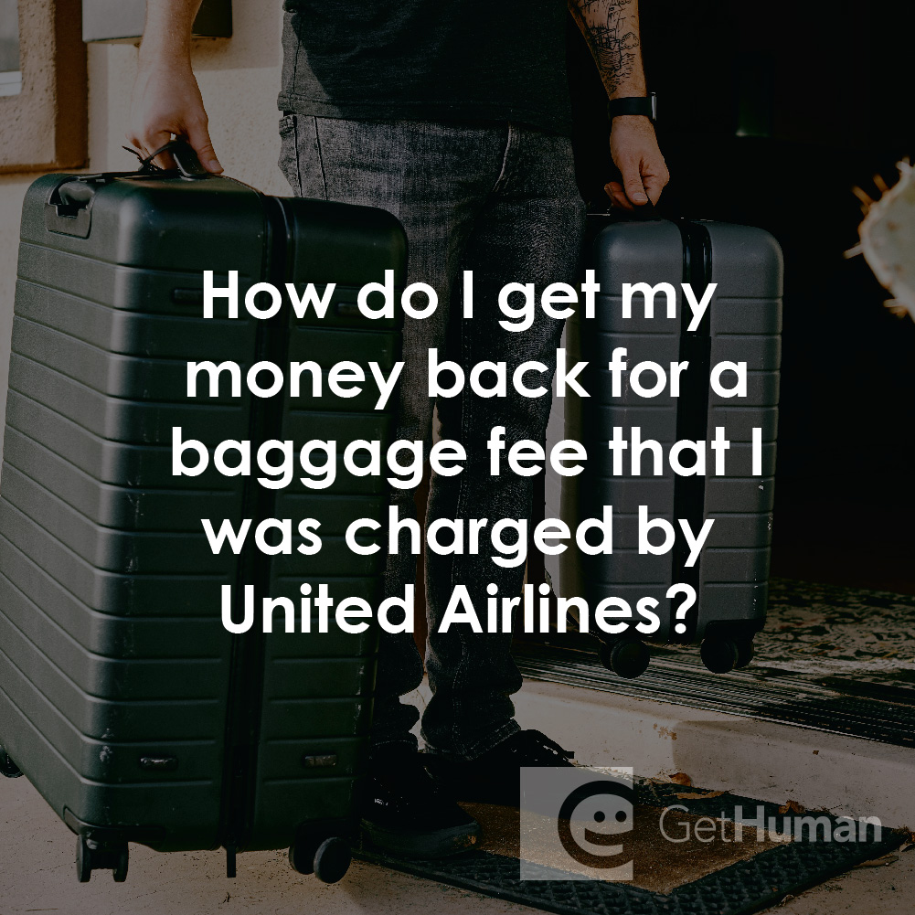How Do I Get My Money Back for a Baggage Fee That I Was Charged by United Airlines?