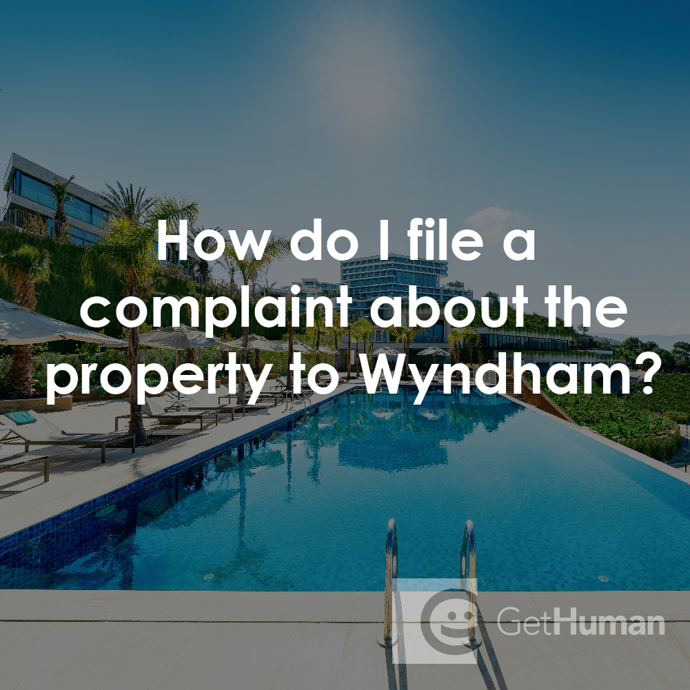 How Do I File a Complaint About the Property to Wyndham?