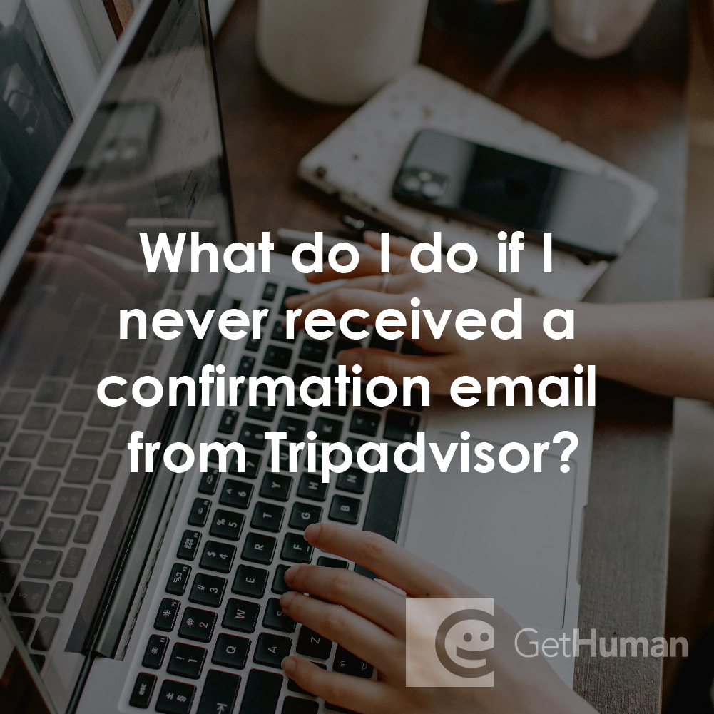 What Do I Do If I Never Received a Confirmation Email from TripAdvisor?