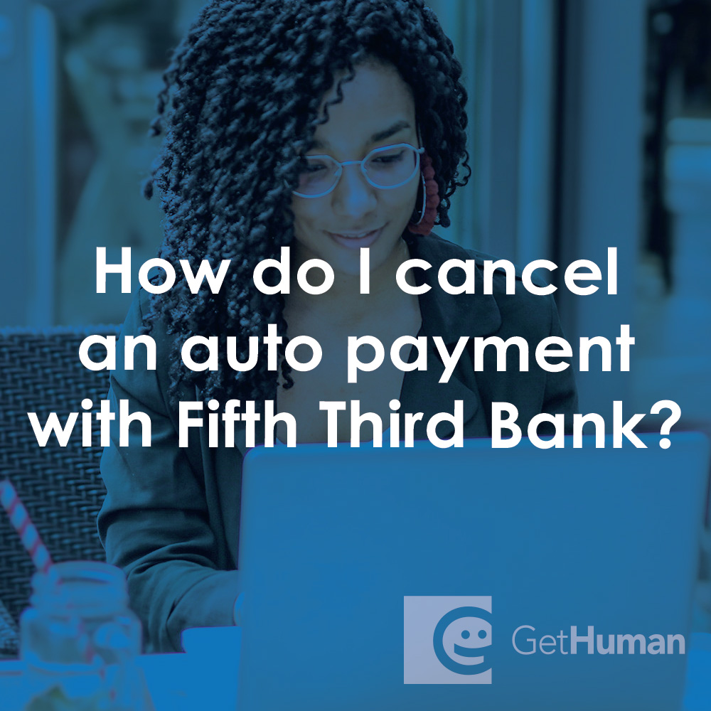 How Do I Cancel an Auto Payment with Fifth Third Bank?