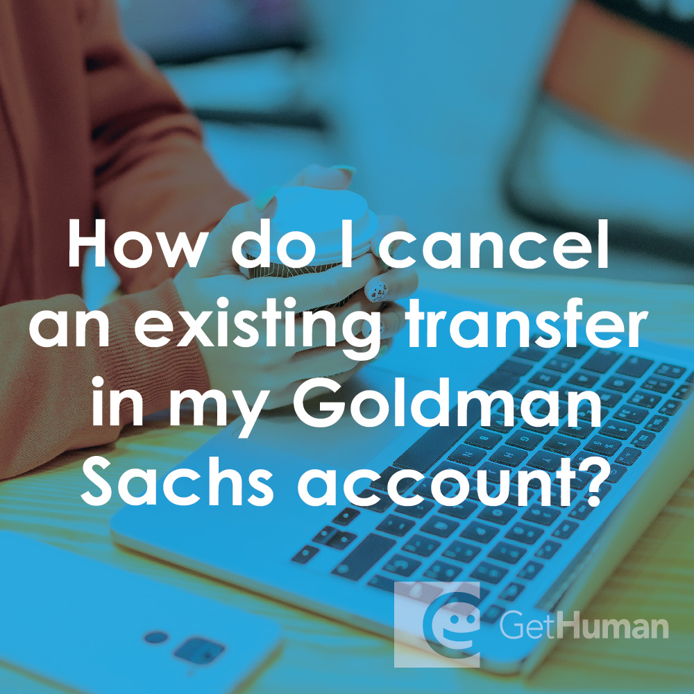 How Do I Cancel an Existing Transfer in My Goldman Sachs Account?