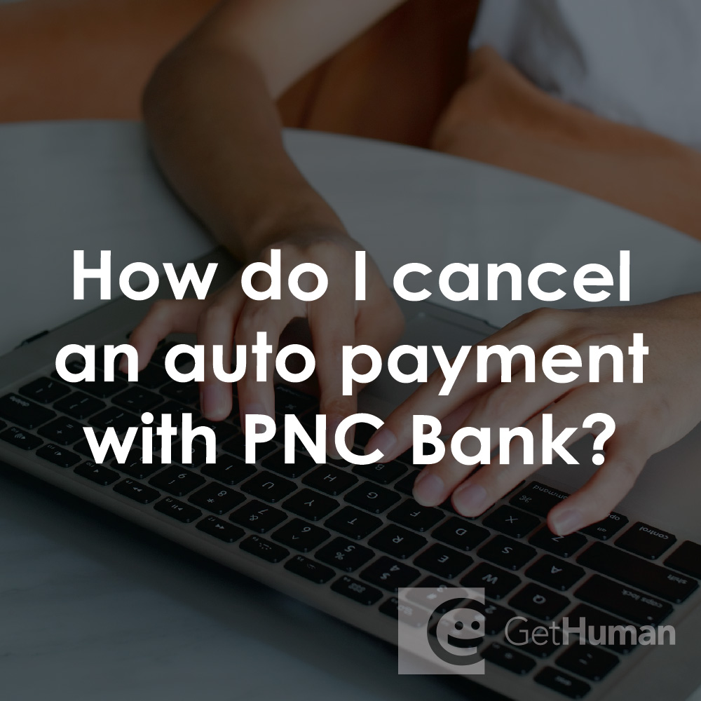 How Do I Cancel an Auto Payment with PNC Bank?