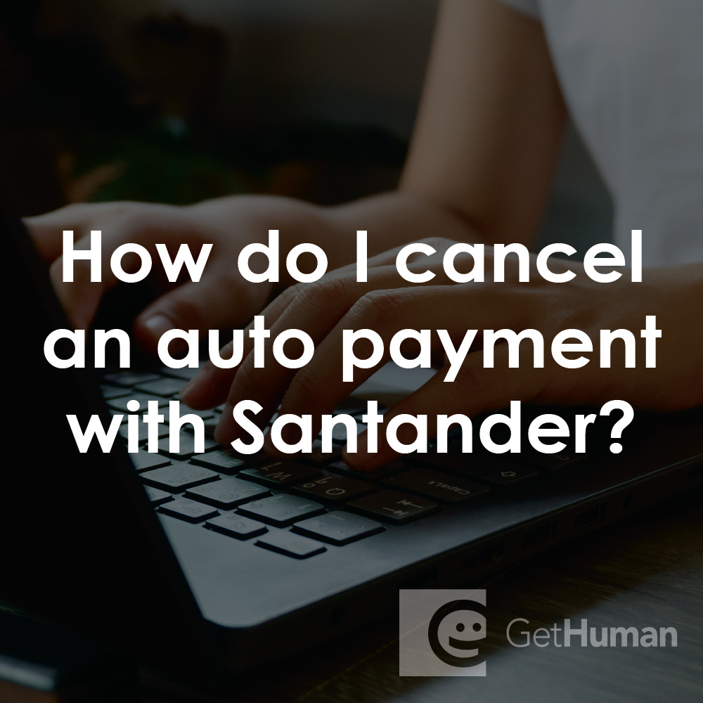 How Do I Cancel an Auto Payment with Santander?