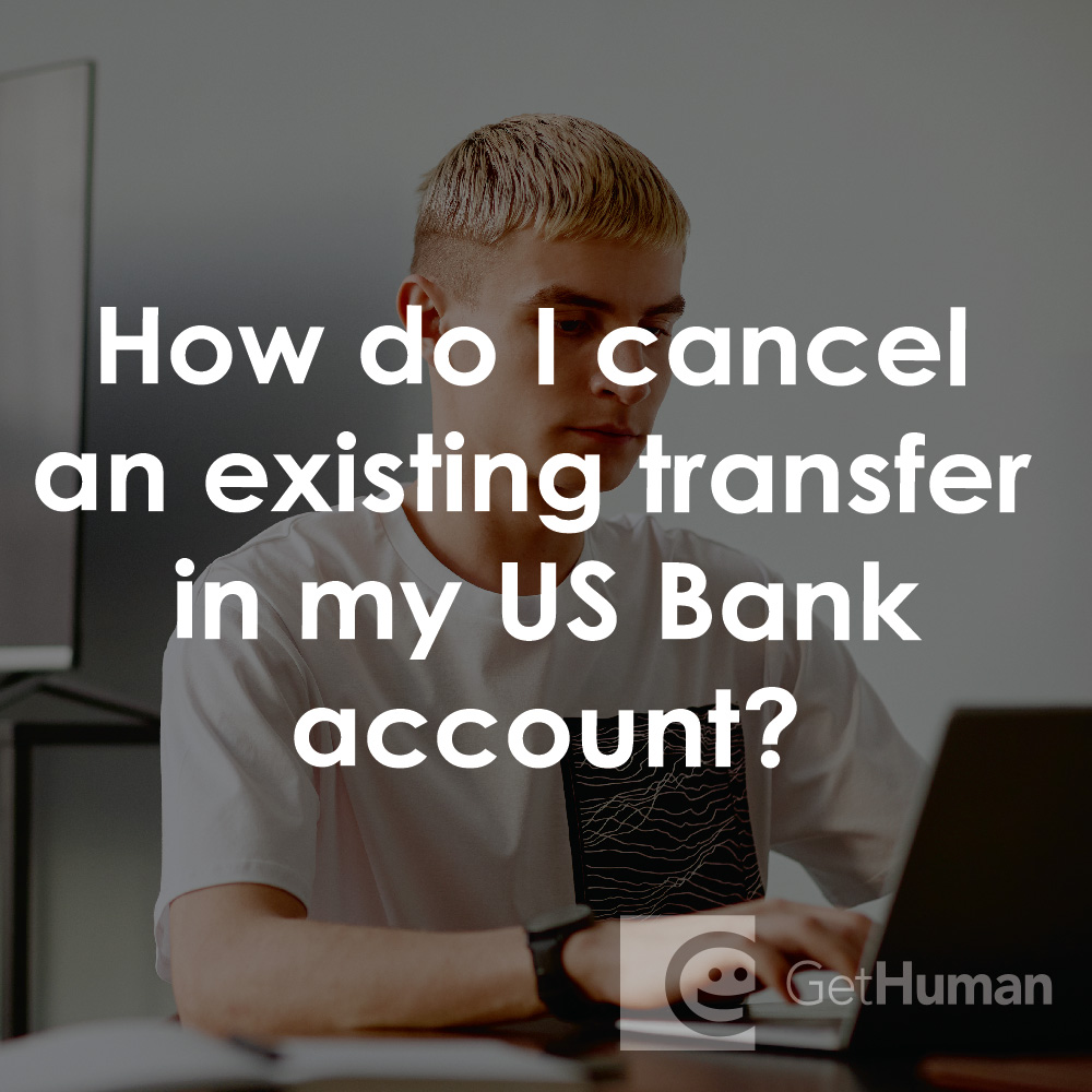 How Do I Cancel an Existing Transfer in My US Bank Account?