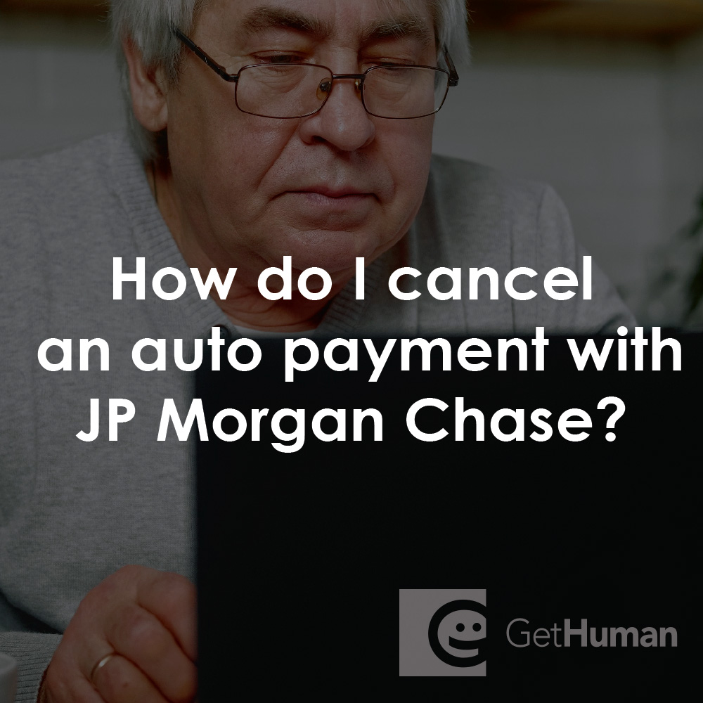 How Do I Cancel an Auto Payment with Jp Morgan Chase?