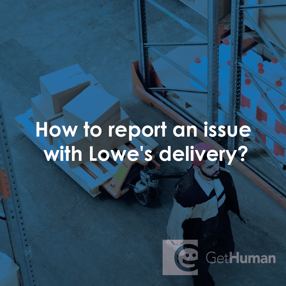 How to Report an Issue with Lowe's Delivery?