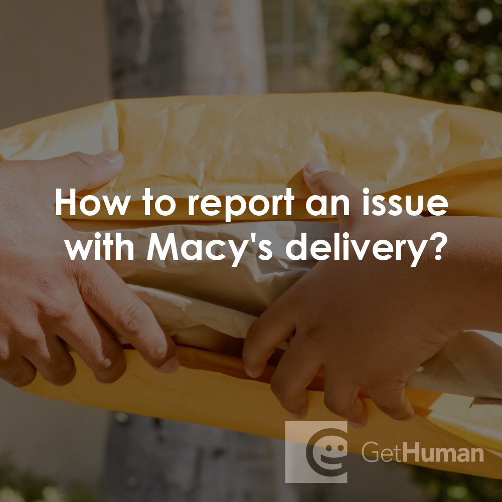 How to Report an Issue with Macy's Delivery?